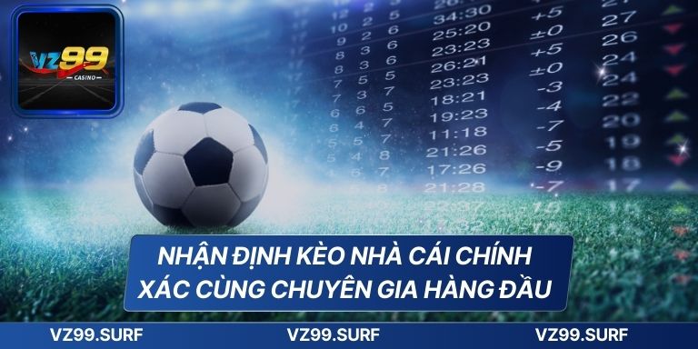Nhận Định Kèo Nhà Cái Chính Xác Cùng Chuyên Gia Hàng Đầu 3 Nhận Định Kèo Nhà Cái Chính Xác Cùng Chuyên Gia Hàng Đầu