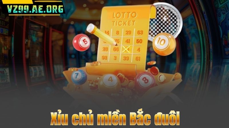 Xỉu chủ miền Bắc đuôi