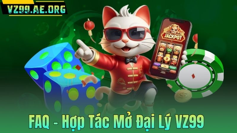 FAQ – Hợp Tác Mở Đại Lý VZ99