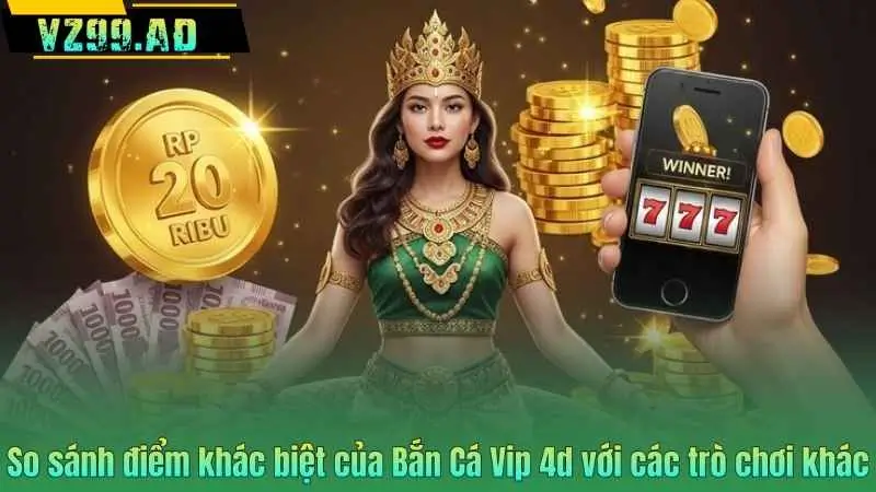 Bắn Cá Vip 4d – Trải Nghiệm Giải Trí Đổi Thưởng Đỉnh Cao 7 So sánh điểm khác biệt của Bắn Cá Vip 4d với các trò chơi khác