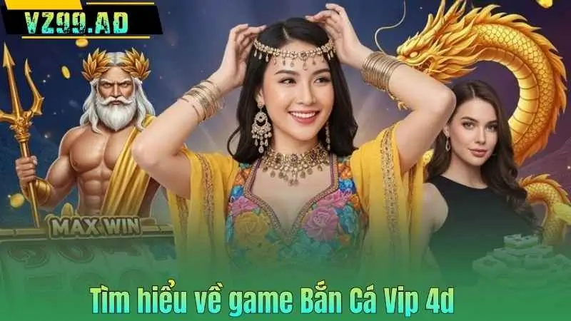 Bắn Cá Vip 4d – Trải Nghiệm Giải Trí Đổi Thưởng Đỉnh Cao 6 Tìm hiểu về game Bắn Cá Vip 4d