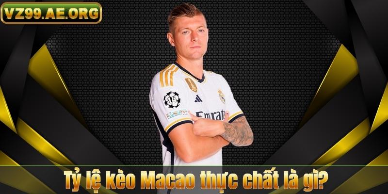 Tỷ lệ kèo Macao thực chất là gì?