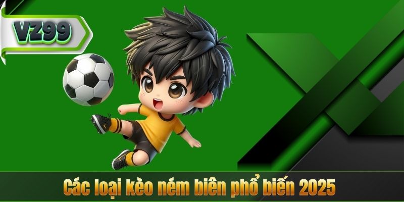 Các loại kèo ném biên phổ biến 2025